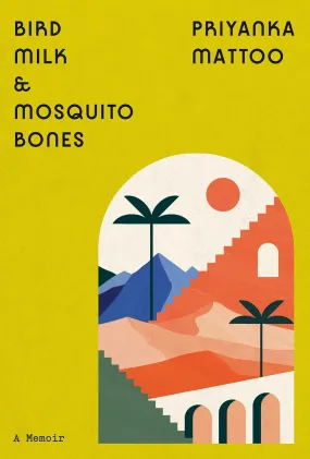 Bird Milk & Mosquito Bones // A Memoir Bird Milk & Mosquito Bones // A Memoir